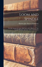 Loom and Spindle; or, Life Among the Early Mill Girls; With a Sketch of "The Lowell Offering" and Some of Its Contributors; - Hardcover