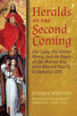 Heralds of the Second Coming: Our Lady, the Divine Mercy, and the Popes of the Marian Era from Blessed Pius IX to Benedict XVI - Paperback