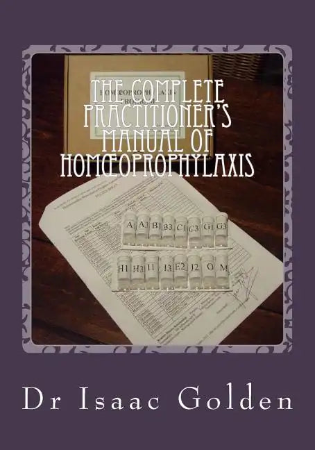 The Complete Practitioner's Manual of Homoeoprophylaxis: A Practical Handbook of Homeopathic Immunisation - Paperback
