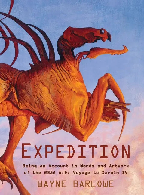 Expedition: Being an Account in Words and Artwork of the 2358 A.D. Voyage to Darwin IV - Hardcover