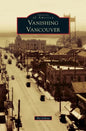 Vanishing Vancouver - Hardcover