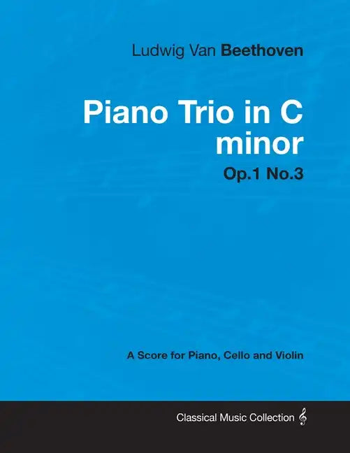 Ludwig Van Beethoven - Piano Trio in C minor - Op. 1/No. 3 - A Score for Piano, Cello and Violin: With a Biography by Joseph Otten - Paperback