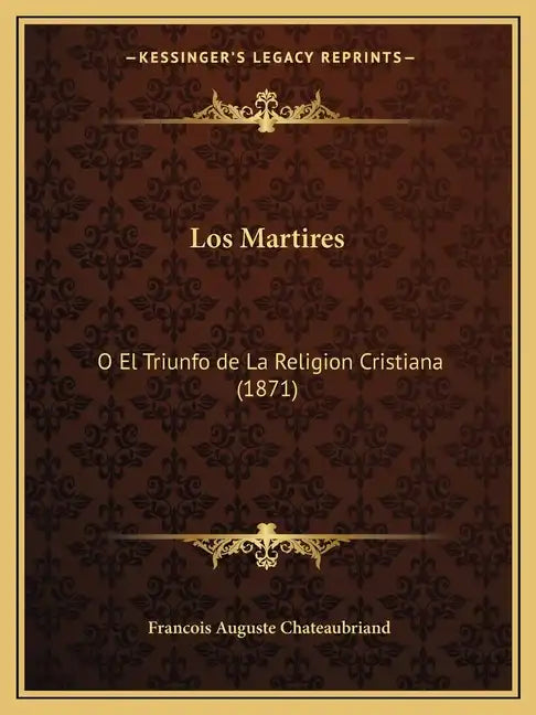 Los Martires: O El Triunfo de La Religion Cristiana (1871) - Paperback