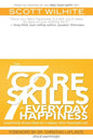 The 7 Core Skills of Everyday Happiness: Scientifically Proven Skills for a Happier, More Meaningful Life - Paperback