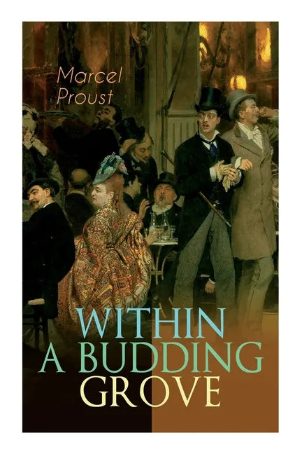 Within a Budding Grove: The Puzzling Facets of Love and Obsession - The Sensational Masterpiece of Modern Literature (In Search of Lost Time Series) - Paperback