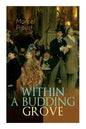 Within a Budding Grove: The Puzzling Facets of Love and Obsession - The Sensational Masterpiece of Modern Literature (In Search of Lost Time Series) - Paperback