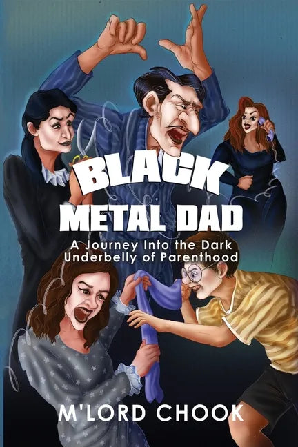 Black Metal Dad: A Journey Into the Dark Underbelly of Parenthood - Paperback