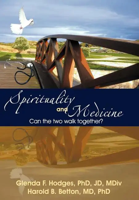 Spirituality and Medicine: Can the Two Walk Together? - Hardcover