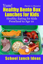 Yum! Healthy Bento Box Lunches for Kids: Healthy Eating for Kids Preschool to Age 10 - Paperback