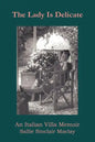 The Lady Is Delicate: An Italian Villa Memoir - Paperback