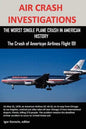Air Crash Investigations: The Worst Single Plane Crash in American History, the Crash of American Airlines Flight 191 - Paperback