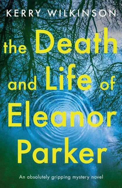 The Death and Life of Eleanor Parker: An Absolutely Gripping Mystery Novel - Paperback