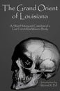 The Grand Orient Of Louisiana: A Short History And Catechism Of A Lost French Rite Masonic Body - Paperback