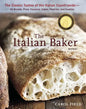 The Italian Baker, Revised: The Classic Tastes of the Italian Countryside--Its Breads, Pizza, Focaccia, Cakes, Pastries, and Cookies [A Baking Book] - Hardcover