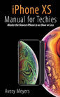 iPhone XS Manual for Techies: Master the Newest iPhone in an Hour or Less - Paperback