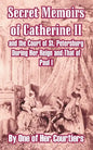 Secret Memoirs of Catherine II and the Court of St. Petersburg During Her Reign and That of Paul I - Paperback