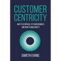 Customer Centricity: Why It Is Critical to Your Business and How to Measure It - Paperback