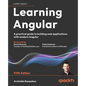Learning Angular - Fifth Edition: A practical guide to building web applications with modern Angular - Paperback