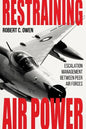 Restraining Air Power: Escalation Management Between Peer Air Forces - Hardcover