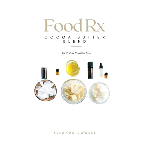 Food Rx: Cocoa Butter Blend for Healthy Nourished Skin - Paperback