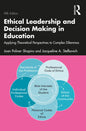 Ethical Leadership and Decision Making in Education: Applying Theoretical Perspectives to Complex Dilemmas - Paperback