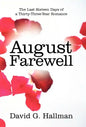 August Farewell: The Last Sixteen Days of a Thirty-Three-Year Romance - Hardcover