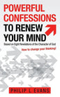 Powerful Confessions to Renew Your Mind: Based on Eight Revelations of the Character of God - Paperback