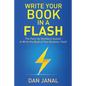 Write Your Book in a Flash: A Paint-by-Numbers System to Write the Book of Your Dreams-FAST! - Paperback