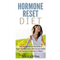 Hormone Reset Diet: Proven Step By Step Guide To Cure Your Hormones, Balance Your Health, And Secrets for Weight Loss up to 5Lbs in 1 Week - Paperback