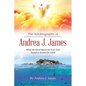 The Autobiography of Andrea J. James: What the Devil Meant for Evil, God Turned it Around for Good - Paperback