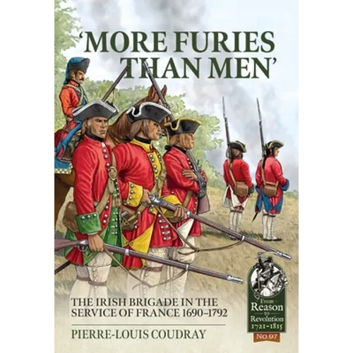 'More Furies Than Men': The Irish Brigade in the Service of France 1690-1792 - Paperback
