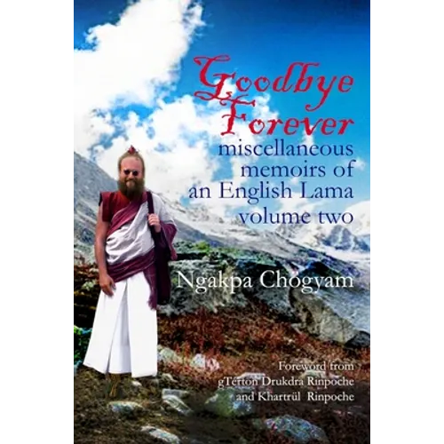 Goodbye Forever - volume II: miscellaneous memoirs of an English Lama - Paperback