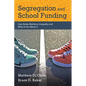 Segregation and School Funding: How States Reinforce Inequality and What to Do about It - Paperback