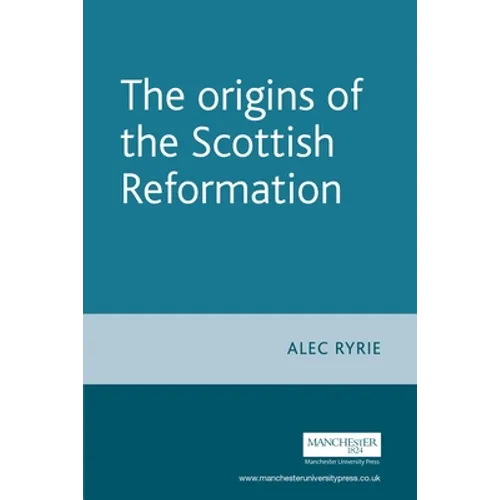 The Origins of the Scottish Reformation - Paperback