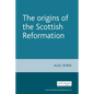 The Origins of the Scottish Reformation - Paperback
