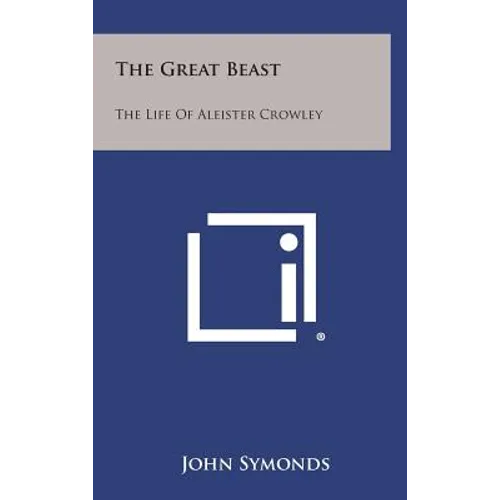 The Great Beast: The Life of Aleister Crowley - Hardcover