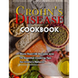 Crohn's Disease Cookbook: More Than130 Recipes and 75 Essential Cooking Tips For Crohn's Patients - Paperback