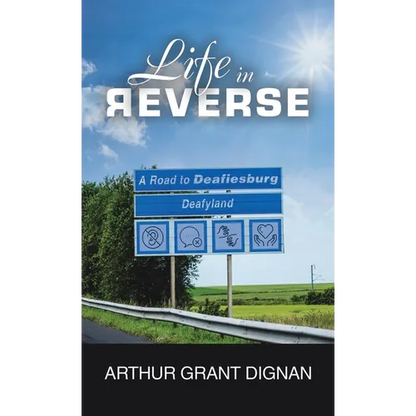 Life in Reverse: A Road to Deafiesburg, Deafy Land - Hardcover