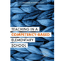 Teaching in a Competency-Based Elementary School: The Marzano Academies Model (Collaborative Teaching Strategies for Competency-Based Education in Ele - Paperback