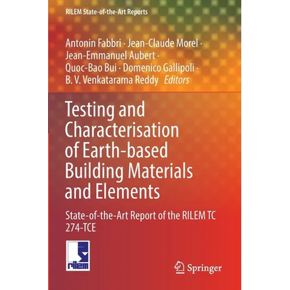 Testing and Characterisation of Earth-Based Building Materials and Elements: State-Of-The-Art Report of the Rilem Tc 274-Tce - Paperback