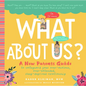 What about Us?: A New Parents Guide to Safeguarding Your Over-Anxious, Over-Extended, Sleep-Deprived Relationship - Hardcover