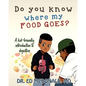 Do You Know Where My Food Goes?: A Kid-Friendly Introduction to Digestion - Paperback