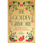 The Golden Grimoire: The Magical Way to Wealth and Abundance - Hardcover