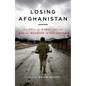 Losing Afghanistan: The Fall of Kabul and the End of Western Intervention - Hardcover