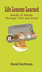 Life Lessons Learned: Words of Advice Through Trial and Error - Hardcover