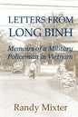 Letters From Long Binh: Memoirs Of A Military Policeman In Vietnam - Paperback