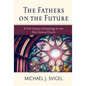 The Fathers on the Future: A 2nd-Century Eschatology for the 21st-Century Church - Paperback