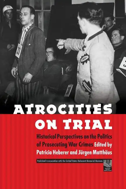 Atrocities on Trial: Historical Perspectives on the Politics of Prosecuting War Crimes - Paperback