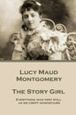 Lucy Maud Montgomery - The Story Girl: "Everything was very still as we crept downstairs." - Paperback