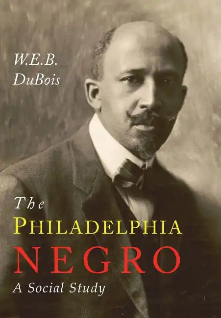 The Philadelphia Negro: A Social Study - Paperback